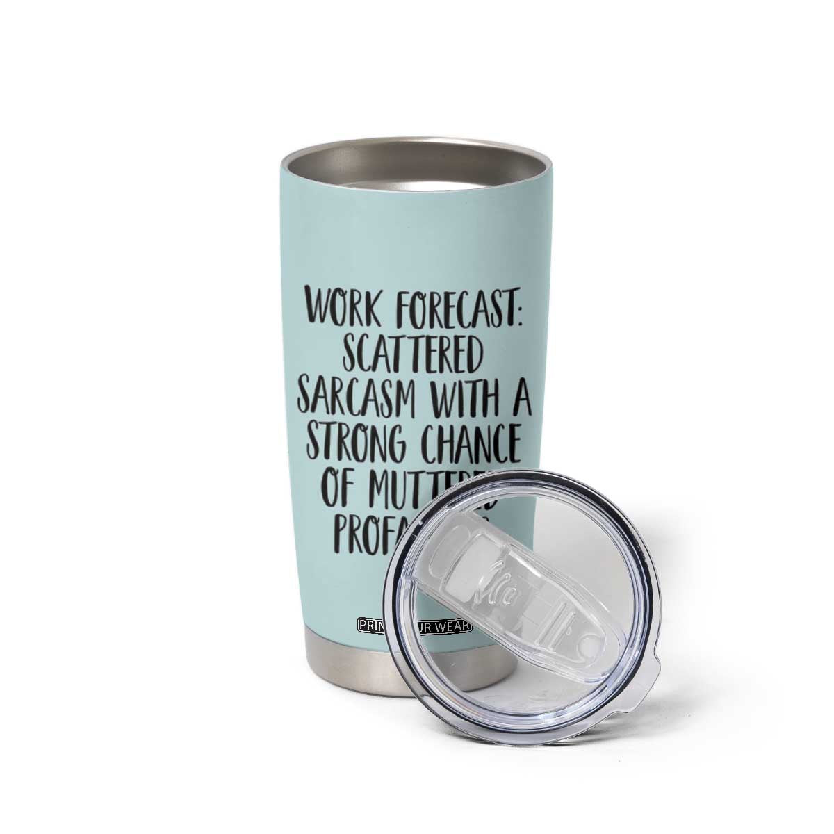 Funny Coworker Gifts Tumbler Cup Work Forecast Sarcastic Gag Present for Boss Employer Teal Mint TB10 Print Your Wear