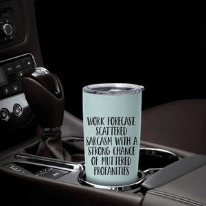 Funny Coworker Gifts Tumbler Cup Work Forecast Sarcastic Gag Present for Boss Employer Teal Mint TB10 Print Your Wear