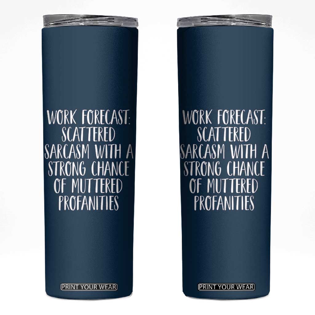 Funny Coworker Gifts Skinny Tumbler Work Forecast Sarcastic Gag Present for Boss Employer Navy TB10 Navy Print Your Wear