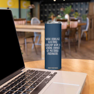 Funny Coworker Gifts Skinny Tumbler Work Forecast Sarcastic Gag Present for Boss Employer Navy TB10 Print Your Wear