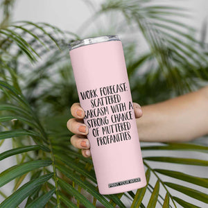 Funny Coworker Gifts Skinny Tumbler Work Forecast Sarcastic Gag Present for Boss Employer Pink TB10 Print Your Wear