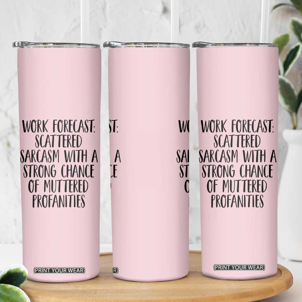 Funny Coworker Gifts Skinny Tumbler Work Forecast Sarcastic Gag Present for Boss Employer Pink TB10 Print Your Wear