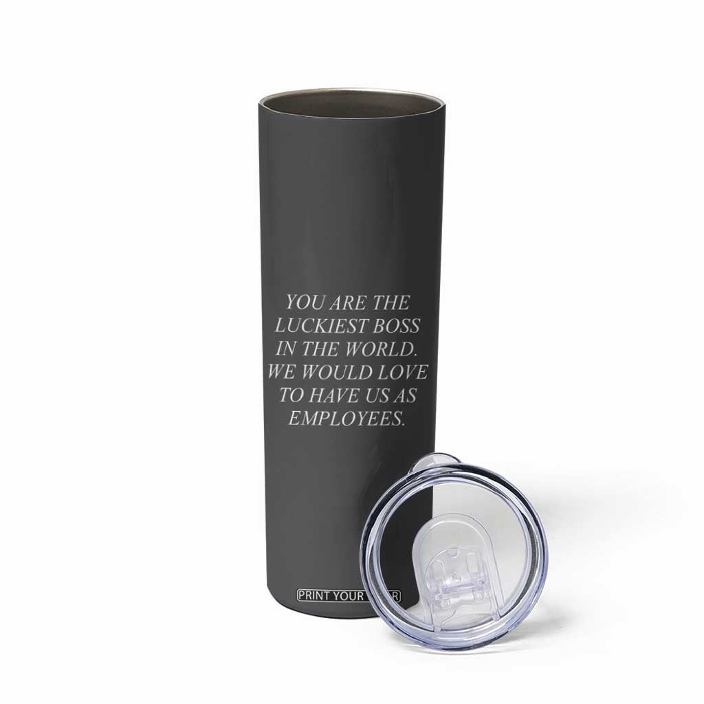 Gift for Boss Skinny Tumbler You Are The Luckiest Boss In The World TB10 Print Your Wear