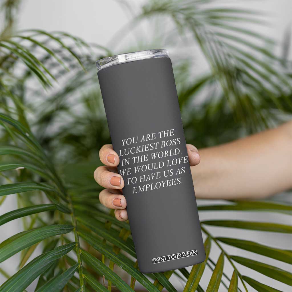 Gift for Boss Skinny Tumbler You Are The Luckiest Boss In The World TB10 Print Your Wear