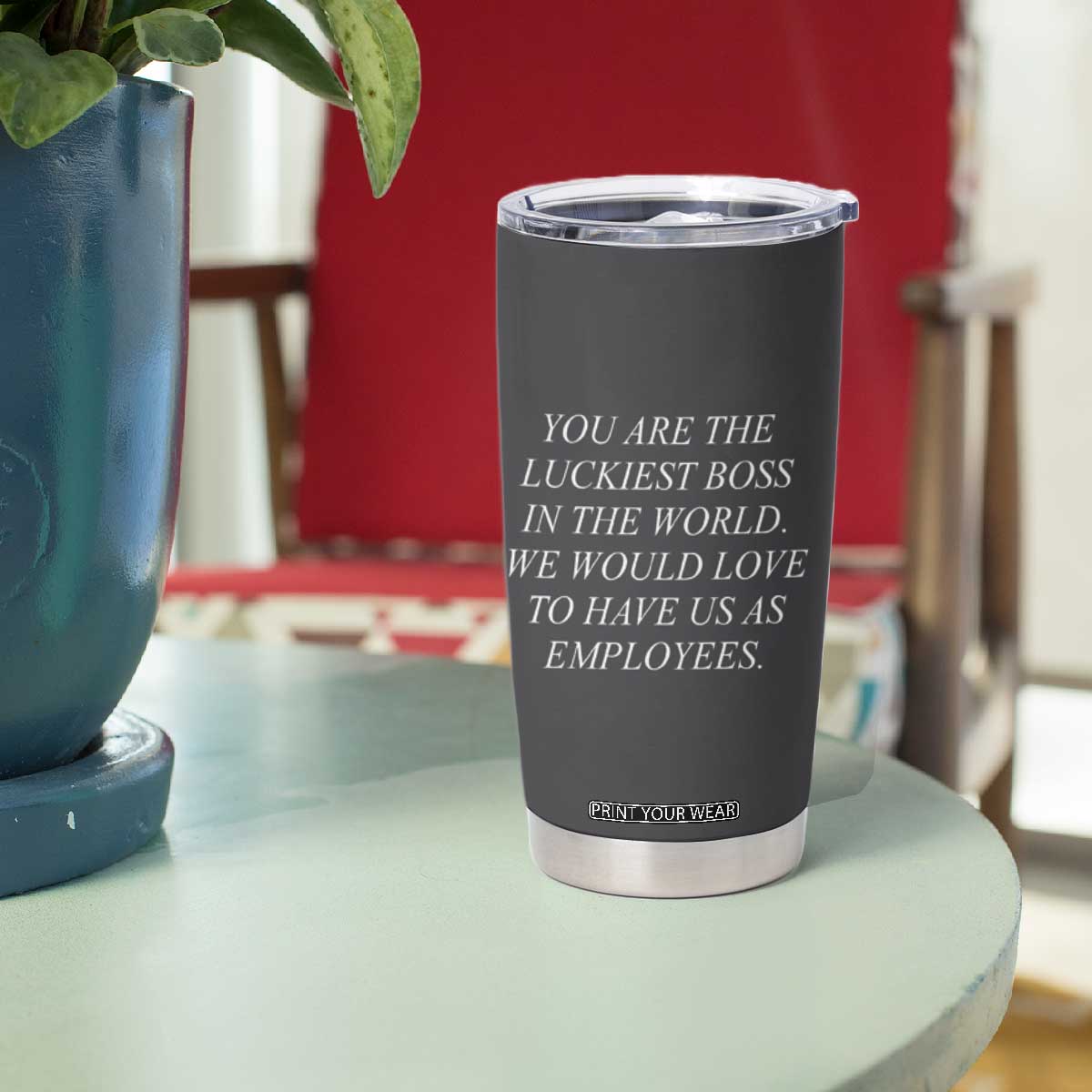 Gift for Boss Tumbler Cup You Are The Luckiest Boss In The World TB10 Print Your Wear
