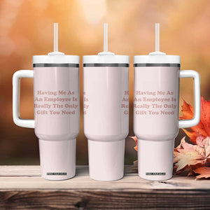 Funny Boss Gifts Tumbler With Handle Having Me As An Employee Is Really The Only Gift You Need TB10 Print Your Wear
