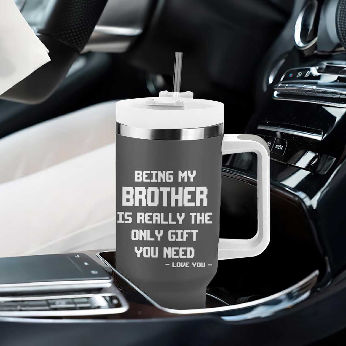 Funny Brother Gifts Tumbler With Handle Being My Brother Is Really The Only Gift You Need Love You TB10 Print Your Wear