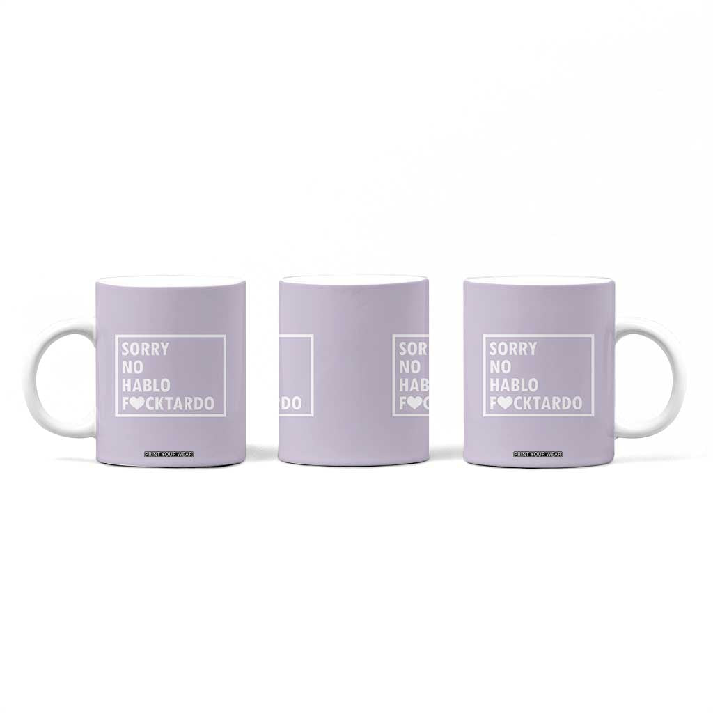 Sorry No Hablo Fuctardo Coffee Mug Funny Sarcastic Office Birthday Gift For Women Mom TB10 Print Your Wear
