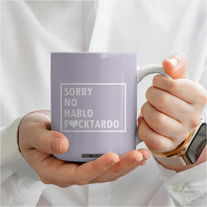 Sorry No Hablo Fuctardo Coffee Mug Funny Sarcastic Office Birthday Gift For Women Mom TB10 Print Your Wear