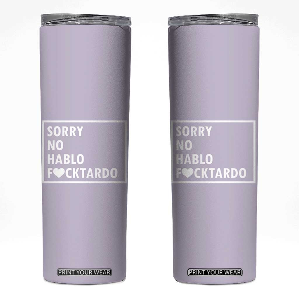 Sorry No Hablo Fuctardo Skinny Tumbler Funny Sarcastic Office Birthday Gift For Women Mom TB10 Purple Print Your Wear