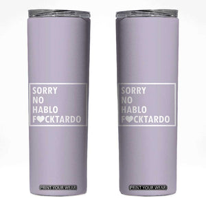 Sorry No Hablo Fuctardo Skinny Tumbler Funny Sarcastic Office Birthday Gift For Women Mom TB10 Purple Print Your Wear