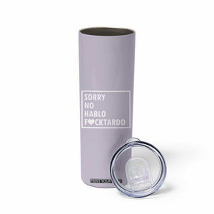Sorry No Hablo Fuctardo Skinny Tumbler Funny Sarcastic Office Birthday Gift For Women Mom TB10 Print Your Wear