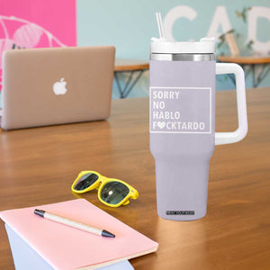 Sorry No Hablo Fuctardo Tumbler With Handle Funny Sarcastic Office Birthday Gift For Women Mom TB10 Print Your Wear