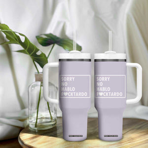 Sorry No Hablo Fuctardo Tumbler With Handle Funny Sarcastic Office Birthday Gift For Women Mom TB10 Print Your Wear