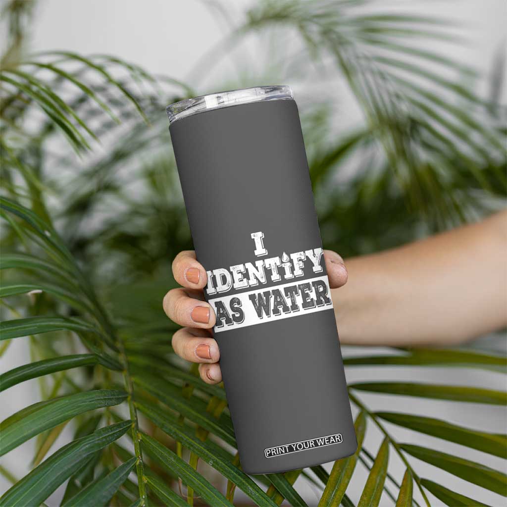 Gifts for Dad Skinny Tumbler I Identify As Water Birthday Present Idea for Him Men Boyfriend Husband TB10 Print Your Wear