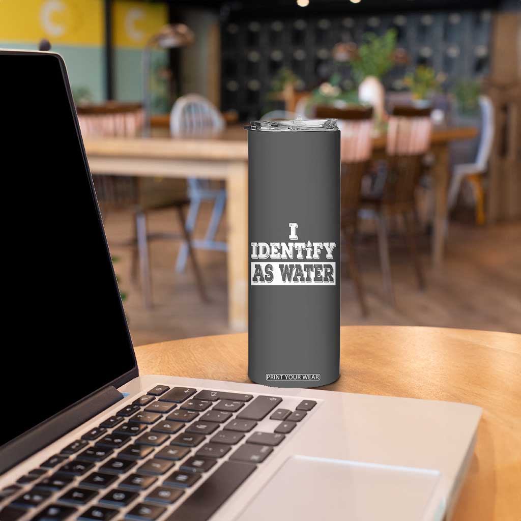 Gifts for Dad Skinny Tumbler I Identify As Water Birthday Present Idea for Him Men Boyfriend Husband TB10 Print Your Wear