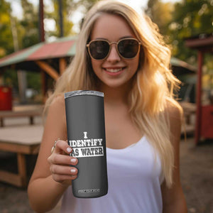 Gifts for Dad Skinny Tumbler I Identify As Water Birthday Present Idea for Him Men Boyfriend Husband TB10 Print Your Wear