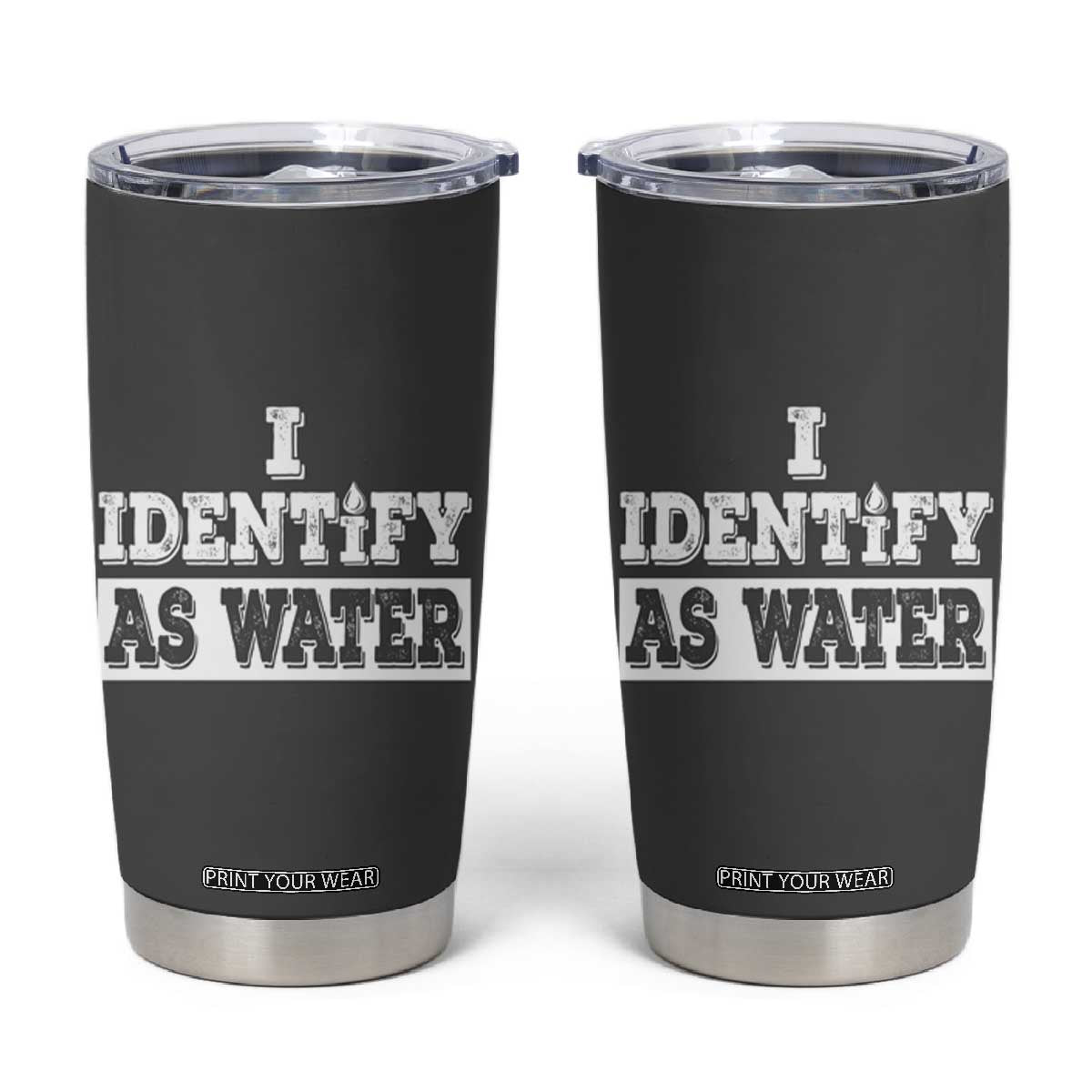 Gifts for Dad Tumbler Cup I Identify As Water Birthday Present Idea for Him Men Boyfriend Husband TB10 Dark Gray Print Your Wear