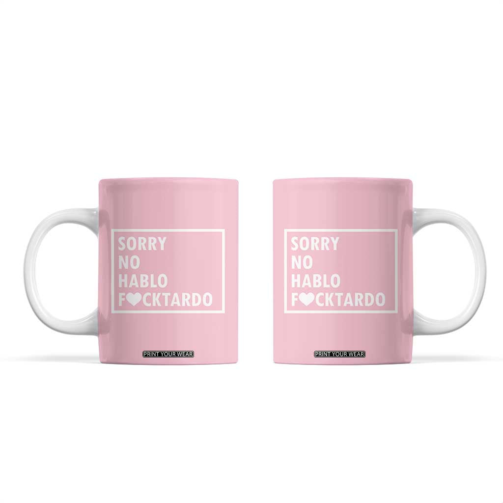 Sorry No Hablo Fuctardo Coffee Mug Men Women Office Work Employee Boss Coworkers Friends TB10 Pink Print Your Wear