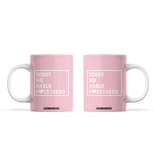 Sorry No Hablo Fuctardo Coffee Mug Men Women Office Work Employee Boss Coworkers Friends TB10 Pink Print Your Wear