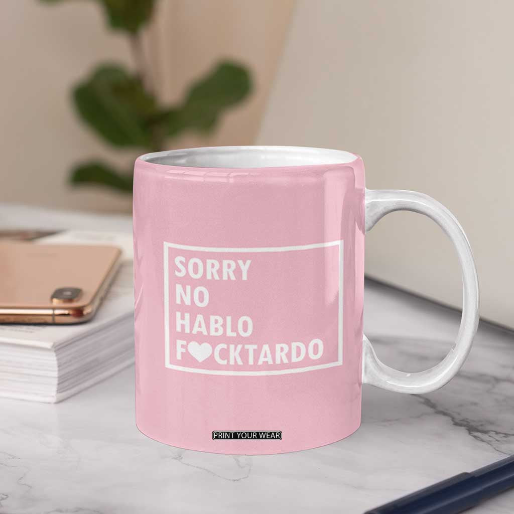 Sorry No Hablo Fuctardo Coffee Mug Men Women Office Work Employee Boss Coworkers Friends TB10 Print Your Wear