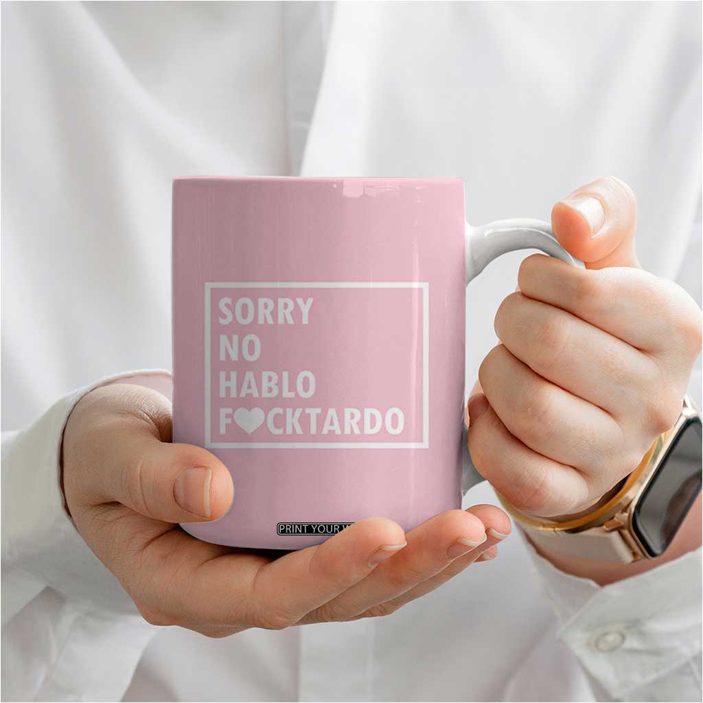 Sorry No Hablo Fuctardo Coffee Mug Men Women Office Work Employee Boss Coworkers Friends TB10 Print Your Wear
