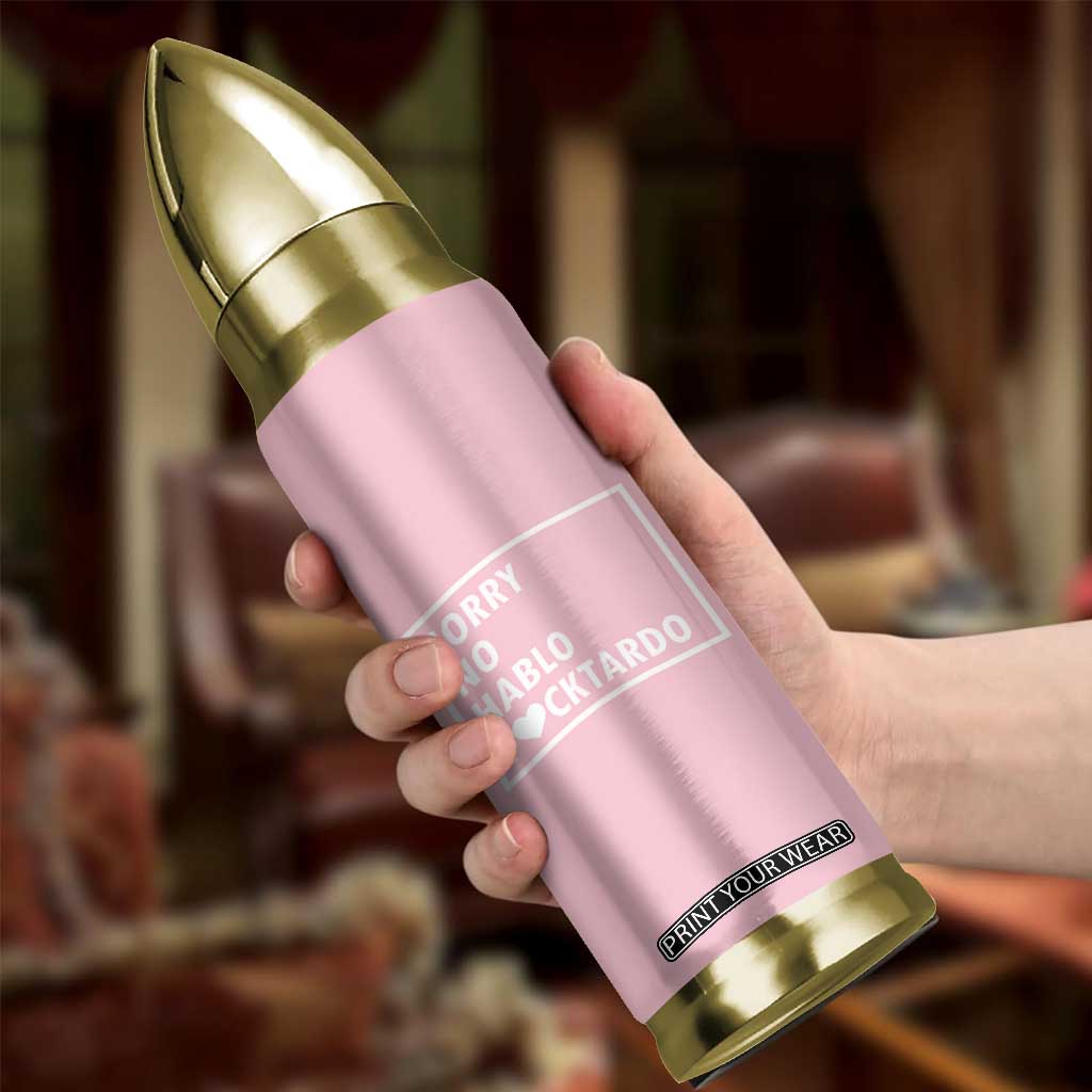 Sorry No Hablo Fuctardo Bullet Tumbler Men Women Office Work Employee Boss Coworkers Friends TB10 Print Your Wear