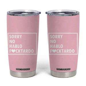 Sorry No Hablo Fuctardo Tumbler Cup Men Women Office Work Employee Boss Coworkers Friends TB10 Pink Print Your Wear