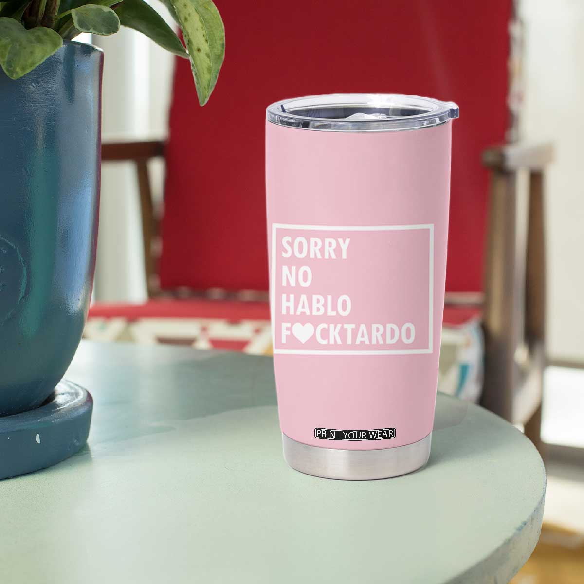 Sorry No Hablo Fuctardo Tumbler Cup Men Women Office Work Employee Boss Coworkers Friends TB10 Print Your Wear