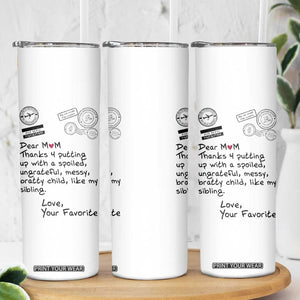 Mothers Day Mom Gifts Skinny Tumbler Love, Your Favorite Best Birthday Presents TB10 Print Your Wear