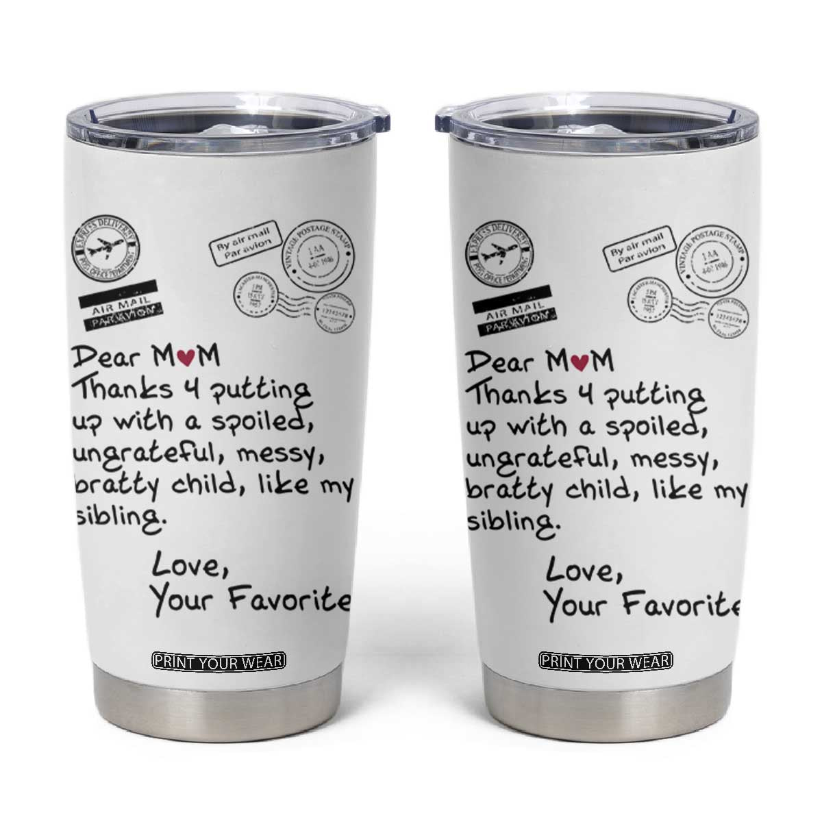 Mothers Day Mom Gifts Tumbler Cup Love, Your Favorite Best Birthday Presents TB10 White Print Your Wear