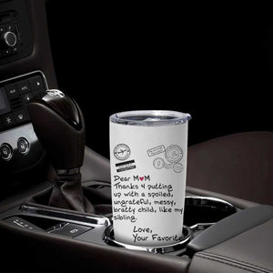 Mothers Day Mom Gifts Tumbler Cup Love, Your Favorite Best Birthday Presents TB10 Print Your Wear