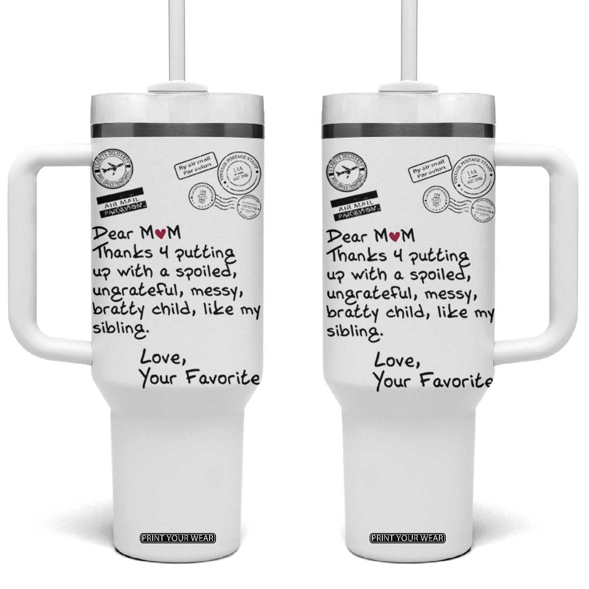 Mothers Day Mom Gifts Tumbler With Handle Love, Your Favorite Best Birthday Presents TB10 One Size: 40 oz White Print Your Wear