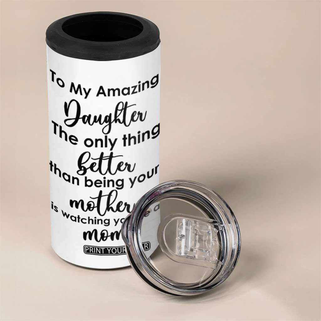 The Only Thing Better Than Being Your Mom Is Watching You Be A Mom 4 in 1 Can Cooler Tumbler To My Daughter Become A Mommy TB10 Print Your Wear