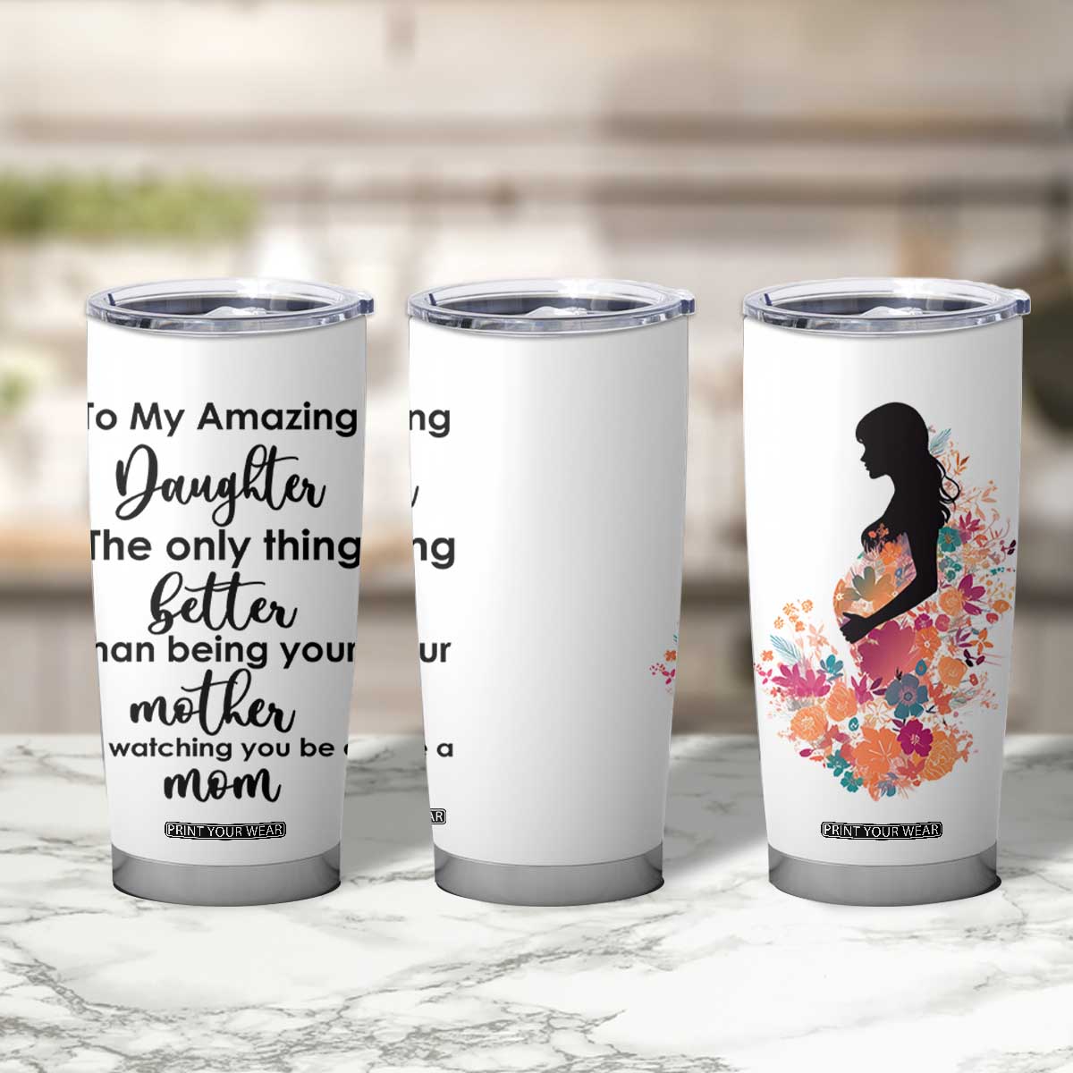The Only Thing Better Than Being Your Mom Is Watching You Be A Mom Tumbler Cup To My Daughter Become A Mommy TB10 Print Your Wear