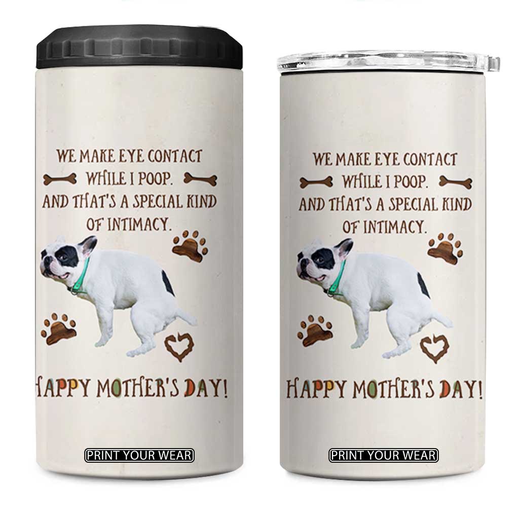 Dog Mom Gifts 4 in 1 Can Cooler Tumbler Mothers Day Dog Lovers We Make Eye Contact While I Poop TB10 One Size: 16 oz Beige Print Your Wear