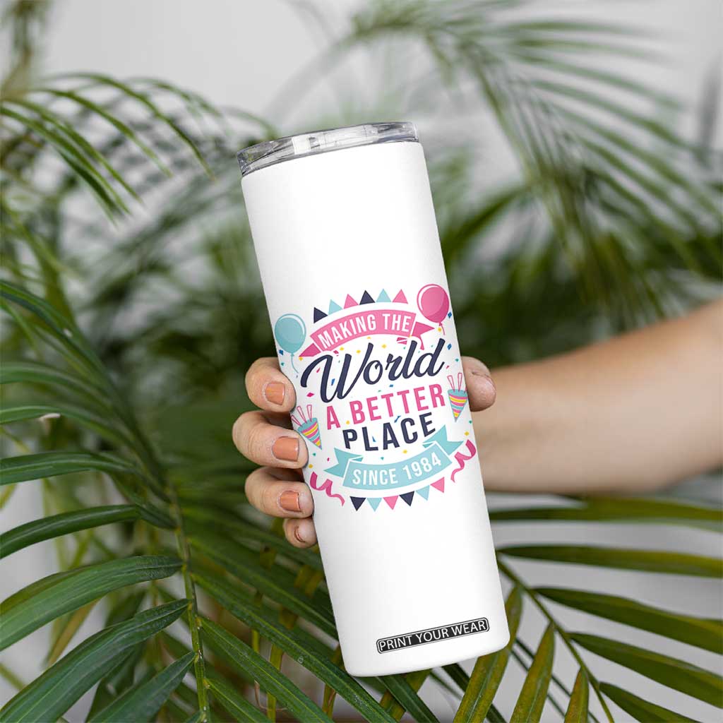 42th Birthday Gifts For Women Skinny Tumbler Making The World A Better Place Since 1984 TB10 Print Your Wear