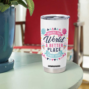 42th Birthday Gifts For Women Tumbler Cup Making The World A Better Place Since 1984 TB10 Print Your Wear