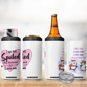 Funny Anniversary Gifts For Wife 4 in 1 Can Cooler Tumbler From Husband I Am Not Spoiled My Husband Just Loves Me TB10 Print Your Wear