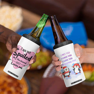 Funny Anniversary Gifts For Wife 4 in 1 Can Cooler Tumbler From Husband I Am Not Spoiled My Husband Just Loves Me TB10 Print Your Wear