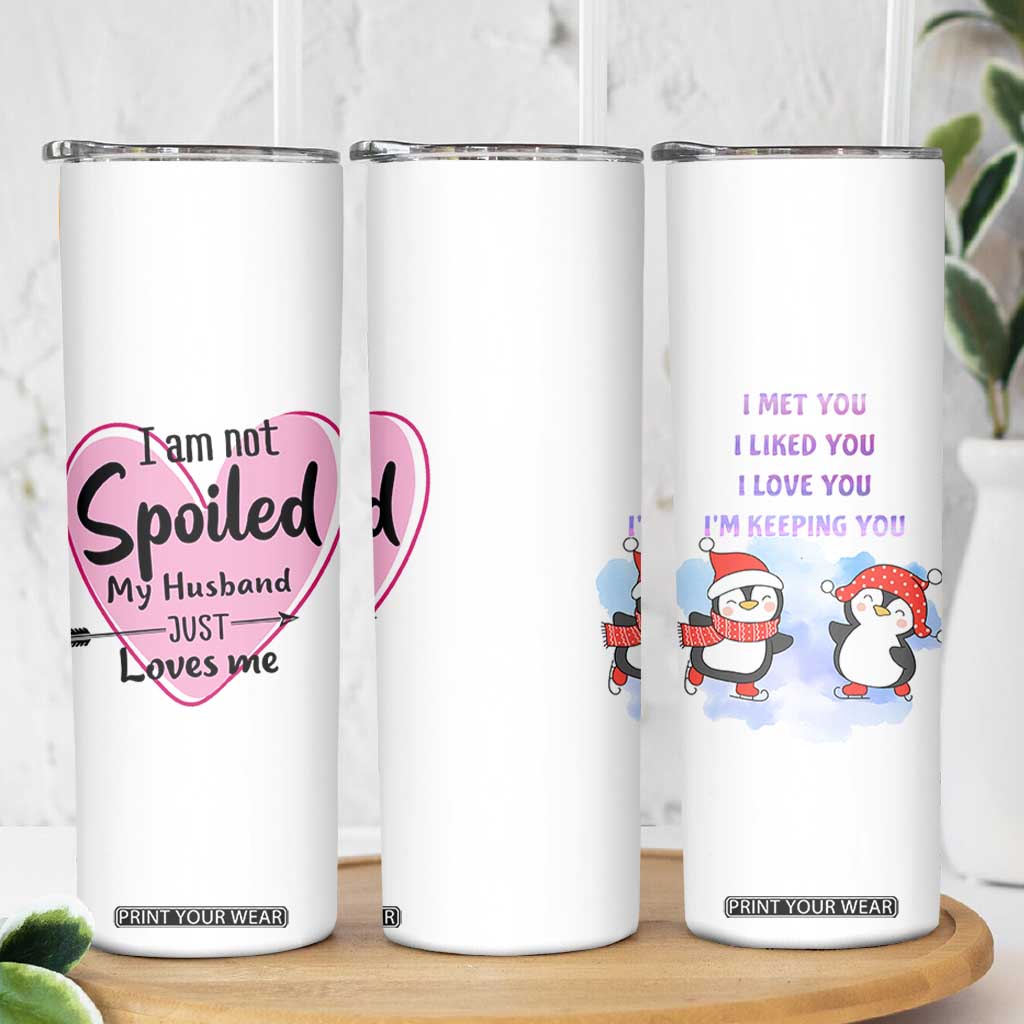 Funny Anniversary Gifts For Wife Skinny Tumbler From Husband I Am Not Spoiled My Husband Just Loves Me TB10 Print Your Wear