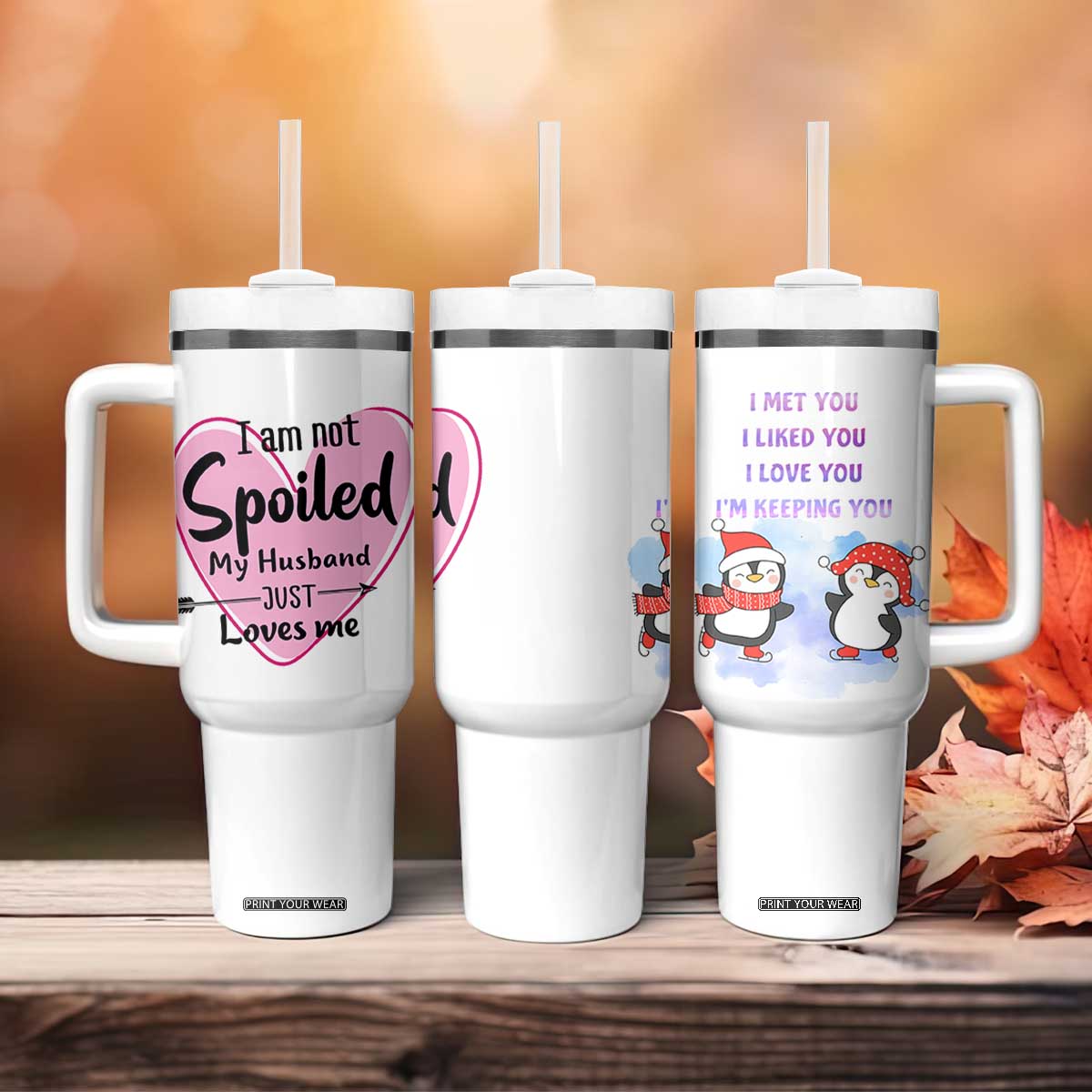 Funny Anniversary Gifts For Wife Tumbler With Handle From Husband I Am Not Spoiled My Husband Just Loves Me TB10 Print Your Wear
