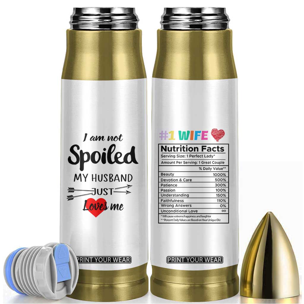 Funny Gifts For Wife Bullet Tumbler From Husband I Am Not Spoiled My Husband Just Loves Me TB10 White Print Your Wear
