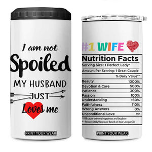 Funny Gifts For Wife 4 in 1 Can Cooler Tumbler From Husband I Am Not Spoiled My Husband Just Loves Me TB10 One Size: 16 oz White Print Your Wear