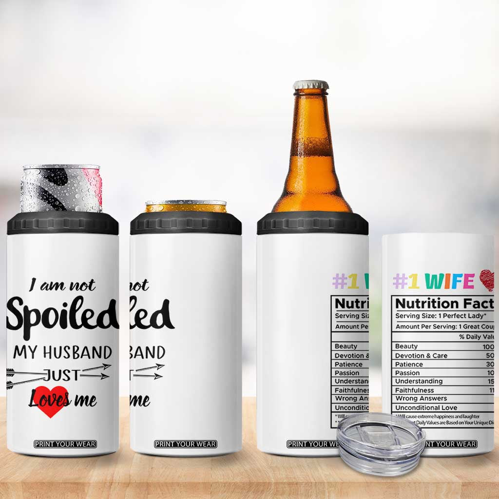 Funny Gifts For Wife 4 in 1 Can Cooler Tumbler From Husband I Am Not Spoiled My Husband Just Loves Me TB10 Print Your Wear