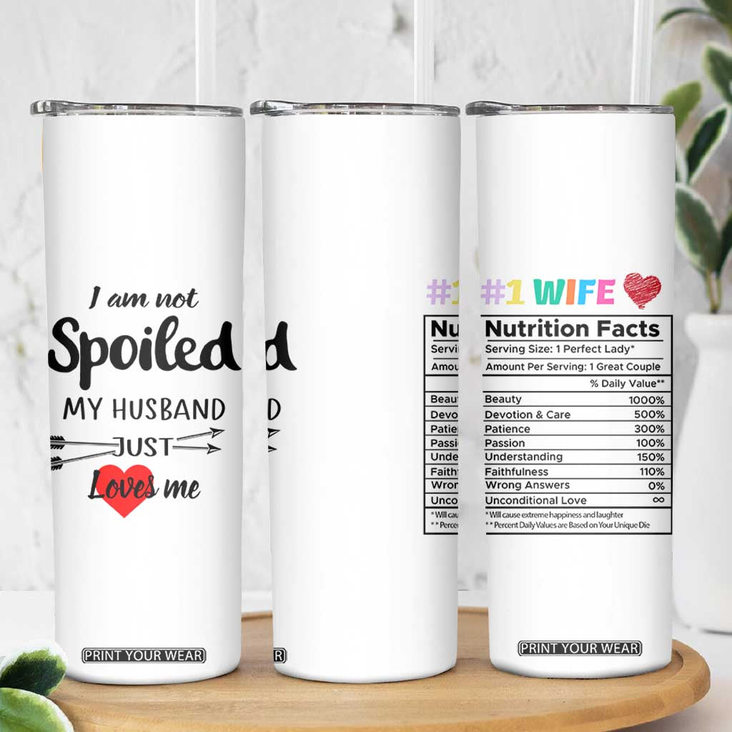 Funny Gifts For Wife Skinny Tumbler From Husband I Am Not Spoiled My Husband Just Loves Me TB10 Print Your Wear