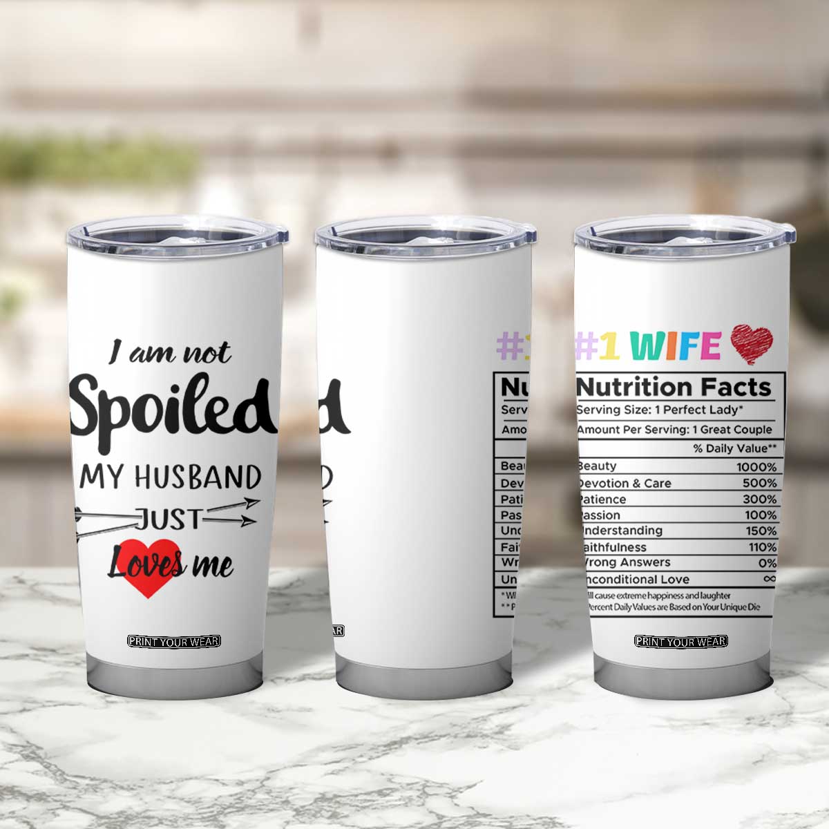 Funny Gifts For Wife Tumbler Cup From Husband I Am Not Spoiled My Husband Just Loves Me TB10 Print Your Wear