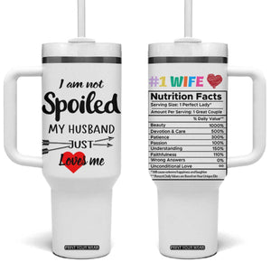 Funny Gifts For Wife Tumbler With Handle From Husband I Am Not Spoiled My Husband Just Loves Me TB10 One Size: 40 oz White Print Your Wear