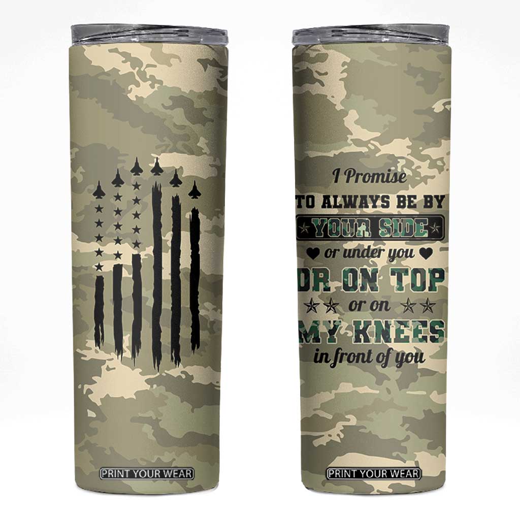 Anniversary Gift For Men Skinny Tumbler I Promise To Always Be By Your Side Camo Valentines Day TB10 Camo Print Your Wear