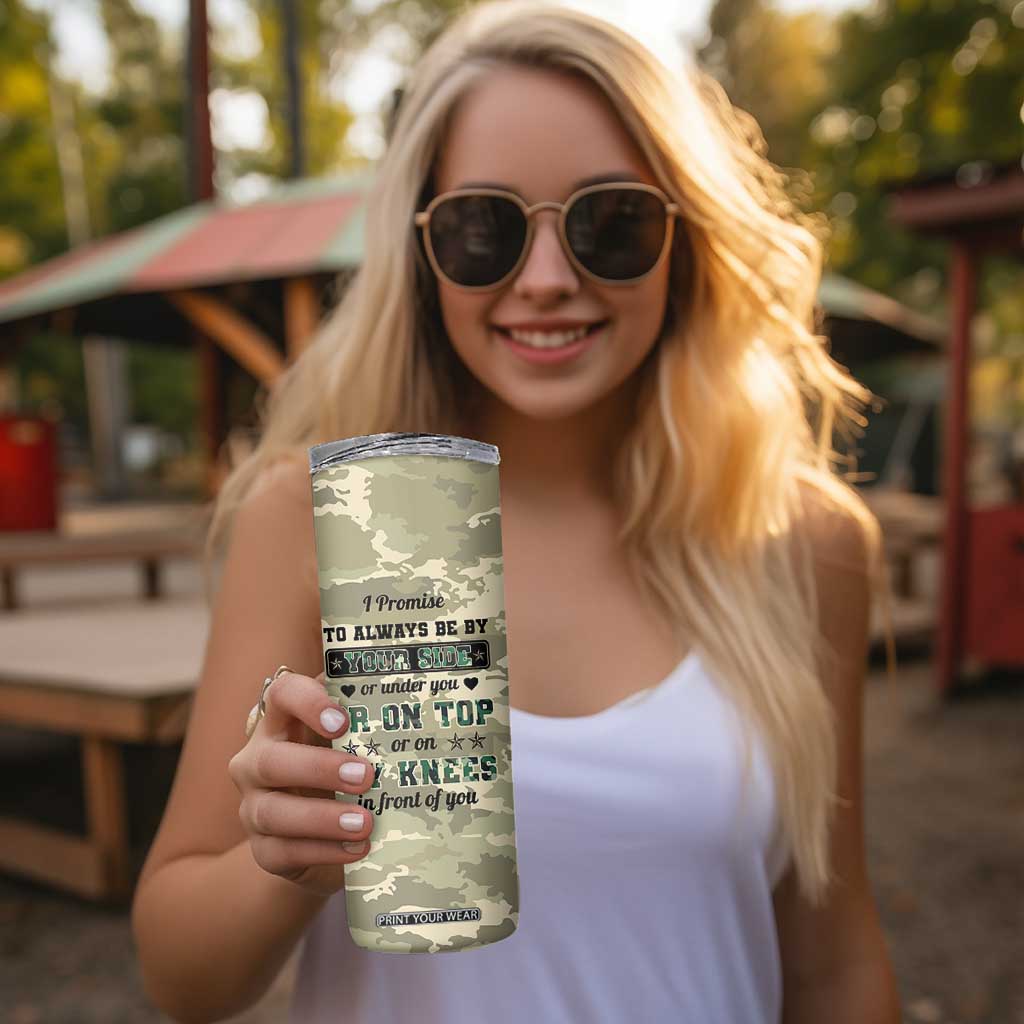 Anniversary Gift For Men Skinny Tumbler I Promise To Always Be By Your Side Camo Valentines Day TB10 Print Your Wear